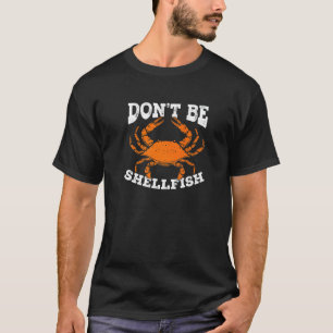 Wees Niet Hebzuchtig Krabbenvissen Voor Een Visser T-shirt