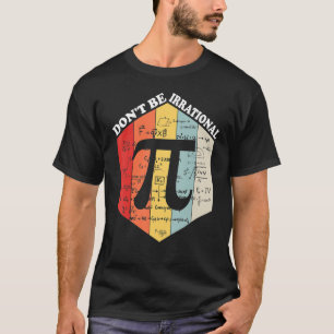 Wees niet irrationeel om het  Symbool Pi Day Ma te T-shirt