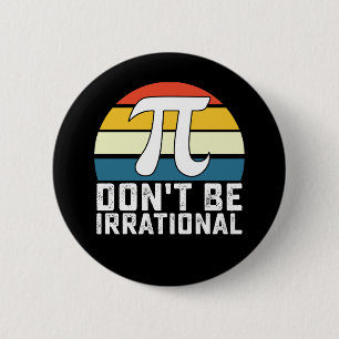 Wees niet irrationeel Pi-dag Wiskunde Ronde Button 5,7 Cm