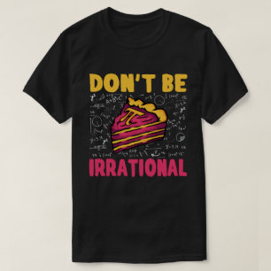 Wees niet irrationeel Retro Pi Day Wiskunde Teache T-shirt
