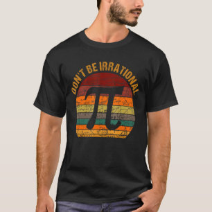 Wees niet irrationeel symbool Pi Day Wiskunde Tea T-shirt