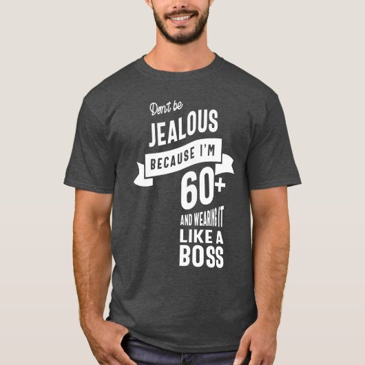 Wees niet jaloers, want ik ben meer dan 60 jaar t-shirt (Voorkant)