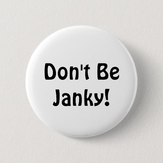 Wees niet janky!  Funny Button (Voorkant)