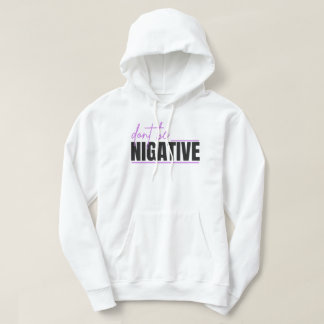 Wees Niet Negatief – Positieve Mentaliteit Typogra Hoodie