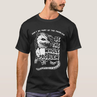 Wees niet op het probleem wees de hele probleem sp t-shirt