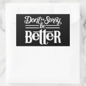 Wees niet sorry Sticker (Tas)
