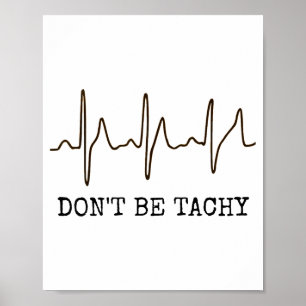 Wees niet tachy . Grappig Ekg T-shirt Poster