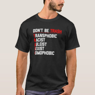 Wees niet trash - Grappig Gay Pride Feminist Black T-shirt