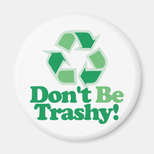 Wees niet trashy magneet