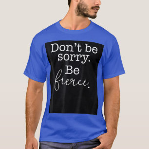 Wees niet verontschuldigd zijn felle LGBTQIA Pride T-shirt