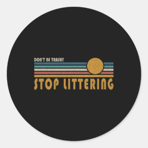 Wees niet vuil Stop met zwerfafval - Anti zwerfafv Ronde Sticker