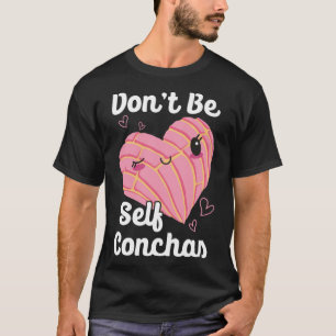 Wees niet zelf Conchas Pan Dulce Latina Mexicaanse T-shirt