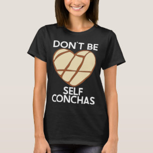 Wees niet zelf Conchas Pan Dulce Latina Mexicaanse T-shirt