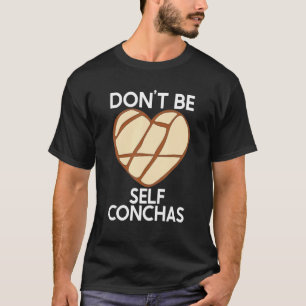 Wees niet zelfbewust Pan Dulce Latina Mexican Muj T-shirt