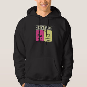 Wees Niet Zo Na Ci Natrium Chloor Scheikunde Weten Hoodie