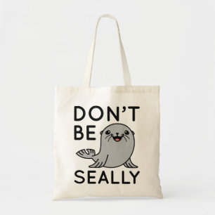 Wees niet zo Zeehond Tote Bag