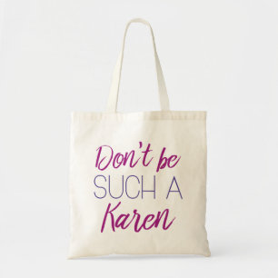 Wees niet zo'n Karen Tote Bag