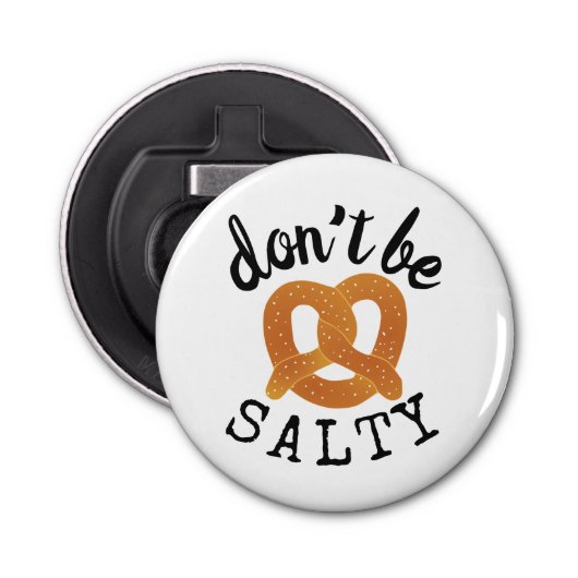 Wees niet zout grappig pretzel pun button flesopener (Voorkant)