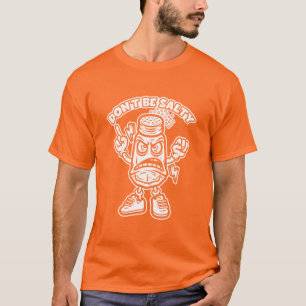 Wees niet zout t-shirt