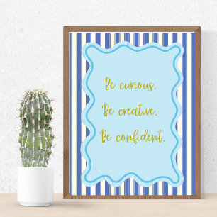 Wees nieuwsgierig, creatief, zelfverzekerd, positi poster