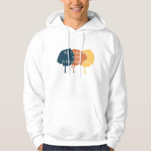Wees nieuwsgierig en niet oordeelkundig citaat hoodie
