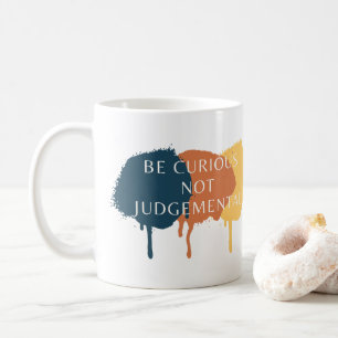 Wees nieuwsgierig en niet oordeelkundig citaat koffiemok