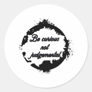 Wees nieuwsgierig, niet oordelen ronde sticker