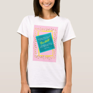Wees nog steeds citaat roze groen t-shirt