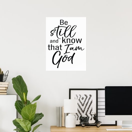 Wees nog steeds en weet dat ik God ben Poster (Thuiskantoor)