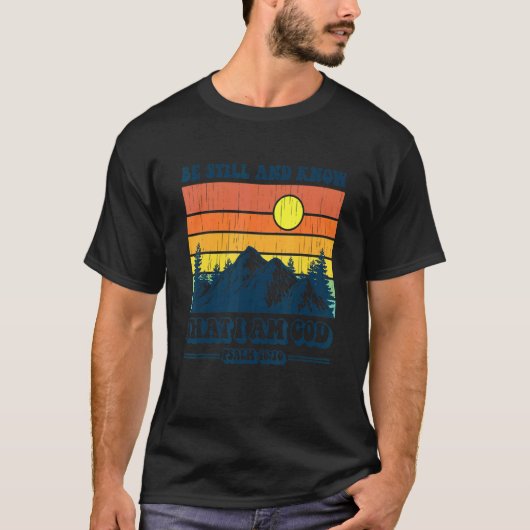 Wees nog steeds en weet dat ik God Christelijk ben T-shirt (Voorkant)