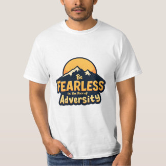 Wees onbevreesd in het aangezicht van tegenspoed t-shirt