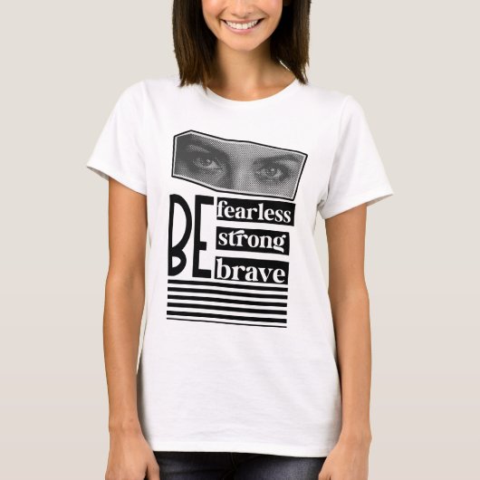 Wees onbevreesd wees sterk wees moedig vrouwen t-shirt (Voorkant)