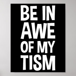 Wees onder de indruk van mijn tisme Grappig Autism Poster