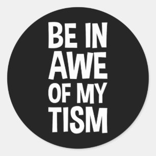 Wees onder de indruk van mijn tisme Grappig Autism Ronde Sticker