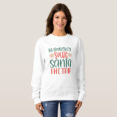 Wees ondeugend save santa reis kerst sweatshirt (Voorkant volledig)