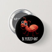Wees persistent Funny Ant Pun Dark BG Ronde Button 5,7 Cm (Voorkant /achterkant)