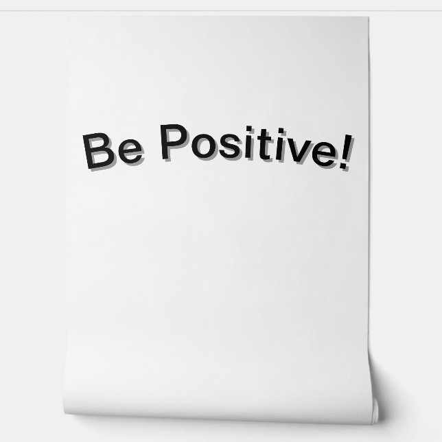Wees positief ! behang (Afrollen)