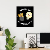 Wees positief, ongeacht wat wetenschap Pun Dark BG Poster (Thuiskantoor)