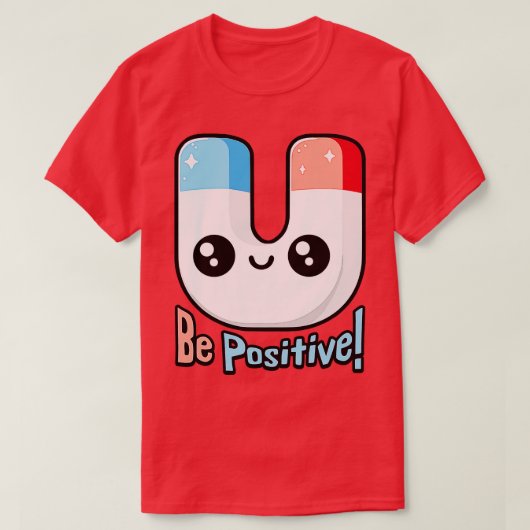 Wees positief Schattigee magneet woordspeling T-shirt (Design voorkant)