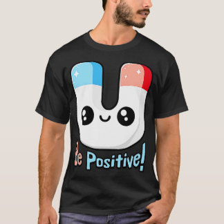 Wees positief Schattigee magneet woordspeling T-shirt
