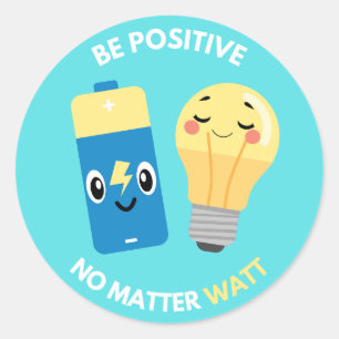 Wees Positief, Wat Ook Het Wattage Ronde Sticker