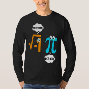 Wees rationeel, word realistisch Wiskunde Leerling T-shirt