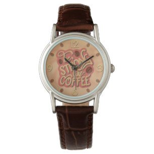Wees sterk als koffie   motivatie prijsopgave horloge