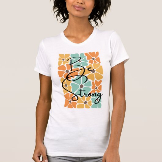 Wees sterk chique Abstracte moderne positiviteit c T-shirt (Voorkant)