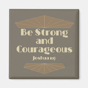 Wees sterk en moedig Joshua 1:9 Magneet