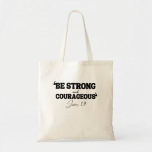 Wees sterk en moedig – Jozua 1:9 Tote Bag