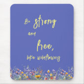 Wees sterk en vrij, net als wilde bloemen | wilde muismat (Voorkant)