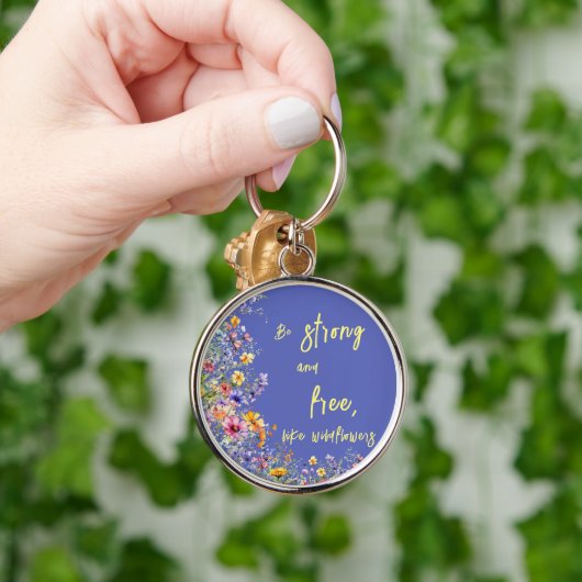 Wees sterk en vrij, net als wilde bloemen | wilde sleutelhanger (Hand)