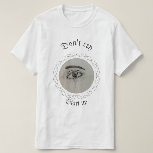 Wees sterk, niet huilen t-shirt (Design voorkant)