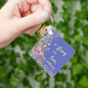 Wees sterk & vrij, als wilde bloemen Wilde Bloem Sleutelhanger